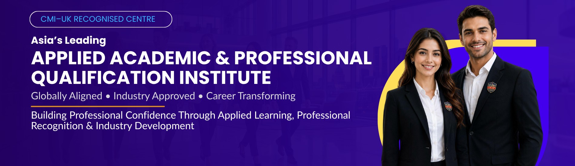 Your Professional Qualification and Applied Academic Education Partner